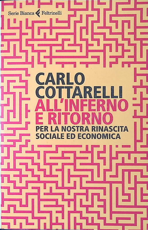 All'inferno e ritorno. Per la nostra rinascita sociale ed economica