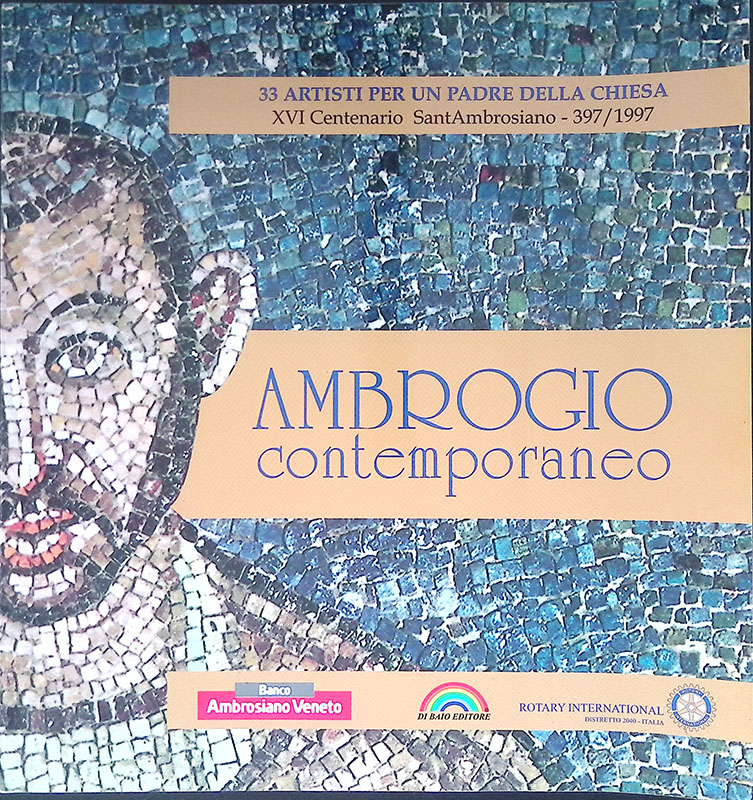 Ambrogio contemporaneo. 33 artisti per un Padre della Chiesa. XVI …
