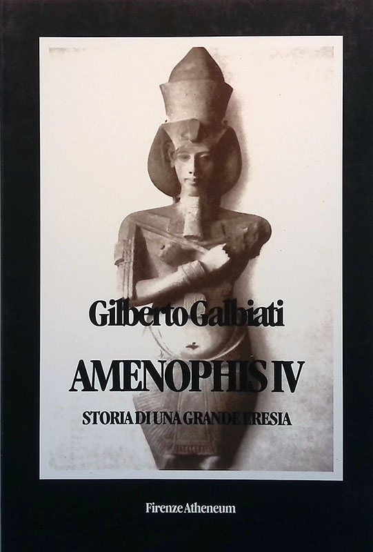 Amenophis IV. Storia di una grande eresia