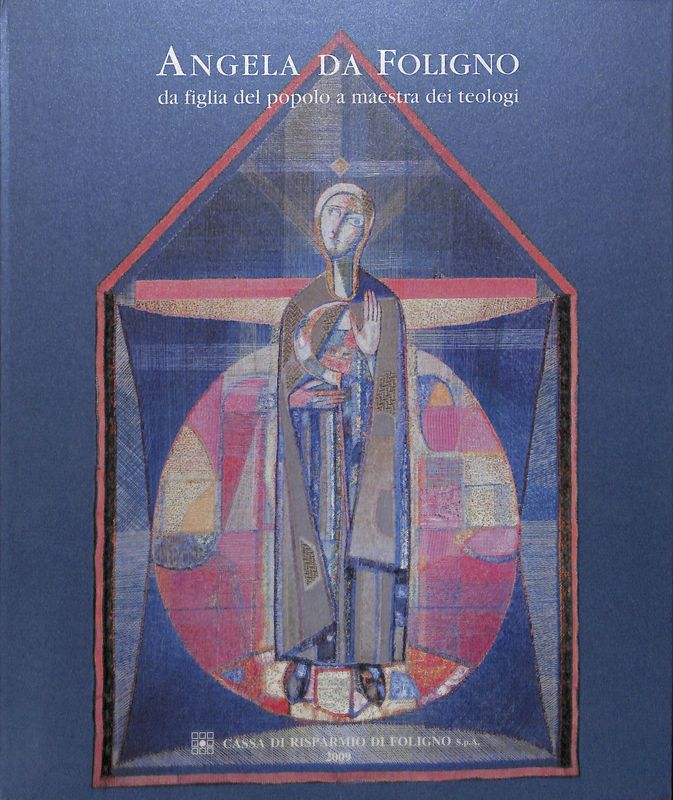 Angela da Foligno. Da figlia del popolo a maestra dei …