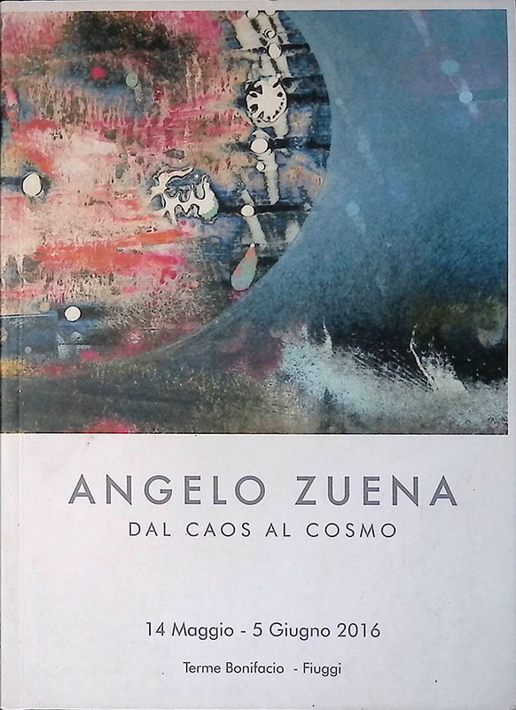 Angelo Zuena. Dal caos al cosmo