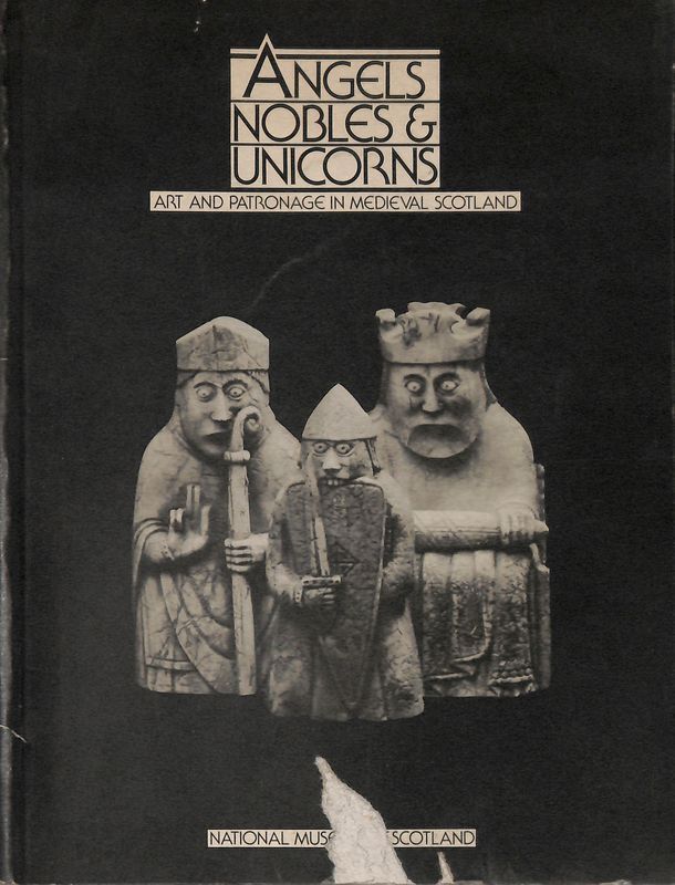 Angels nobles and unicorns. Art and patronage in medieval Scotland