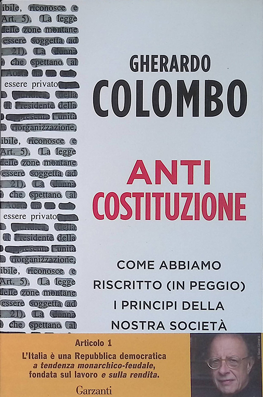 Anticostituzione. Come abbiamo riscritto (in peggio) i principi della nostra …