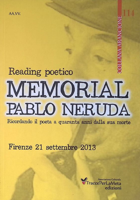 Antologia del reading poetico. Memorial Pablo Neruda. Ricordando il poeta …