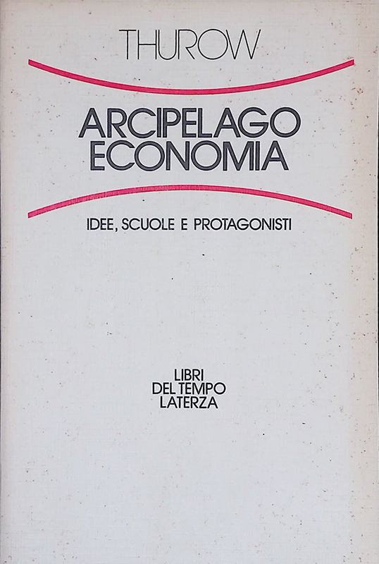 Arcipelago economia. Idee, scuole e protagonisti