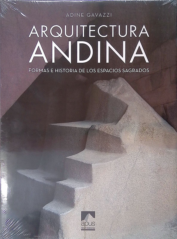 Arquitectura Andina. Formas e historia de los espacios sagrados