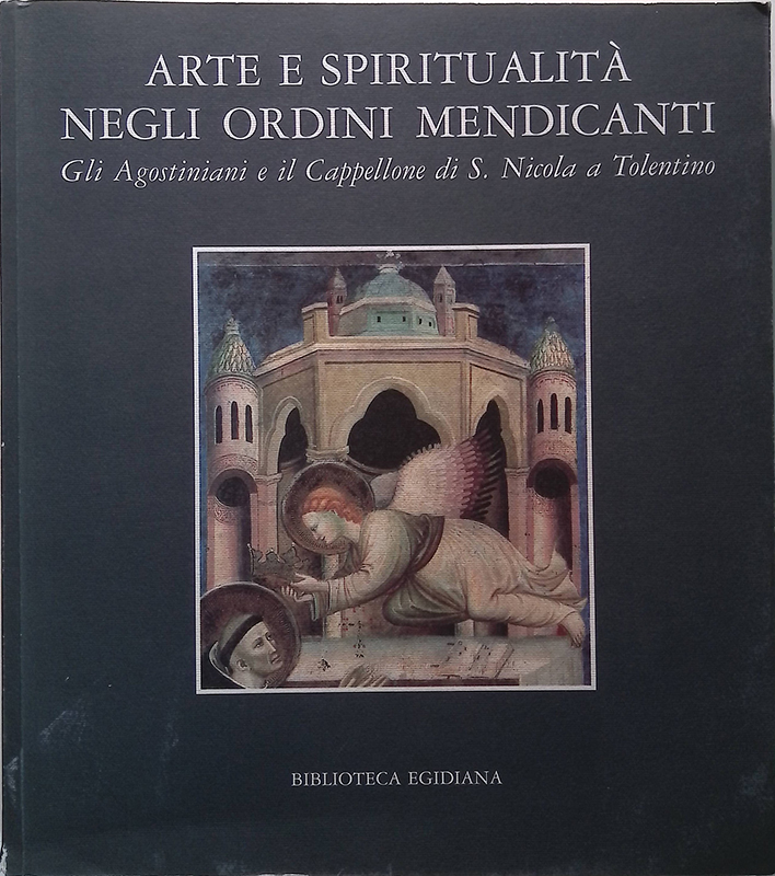 Arte e spiritualità negli Ordini Mendicanti. Gli Agostiniani e il …
