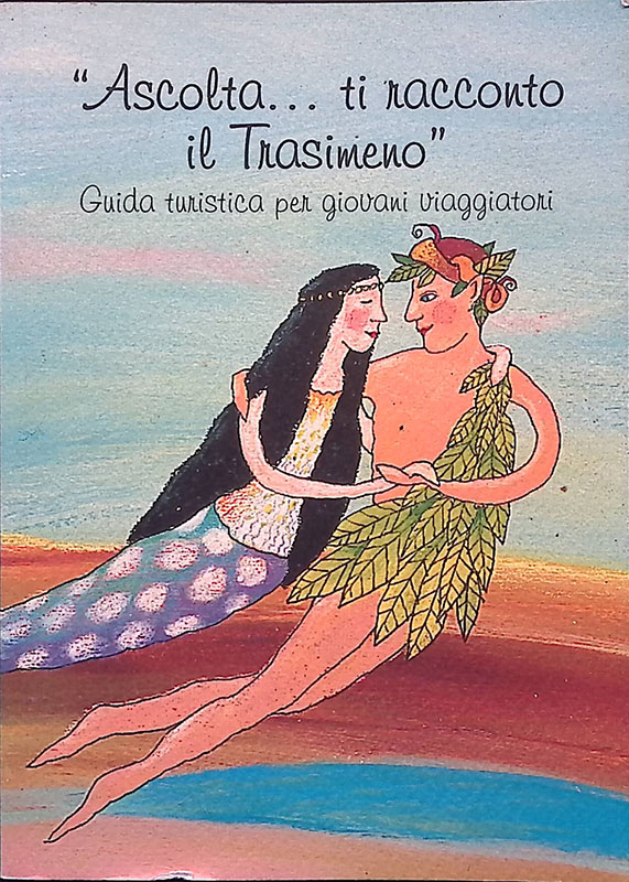 Ascolta... ti racconto il Trasimeno. Guida turistica per giovani viaggiatori