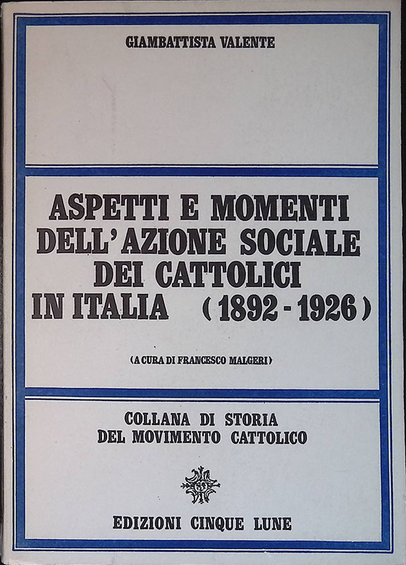 Aspetti e momenti dell'azione sociale dei cattolici in Italia (1892-1926)