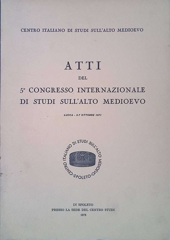 Atti del 5^ Congresso Internazionale di Studi sull'Alto Medioevo. Lucca, …