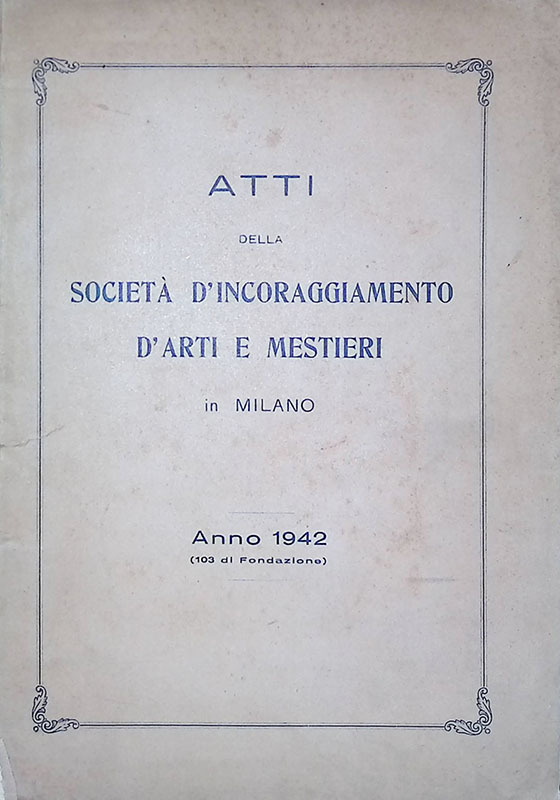 Atti della Società d'Incoraggiamento d'Arti e Mestieri in Milano. Anno …