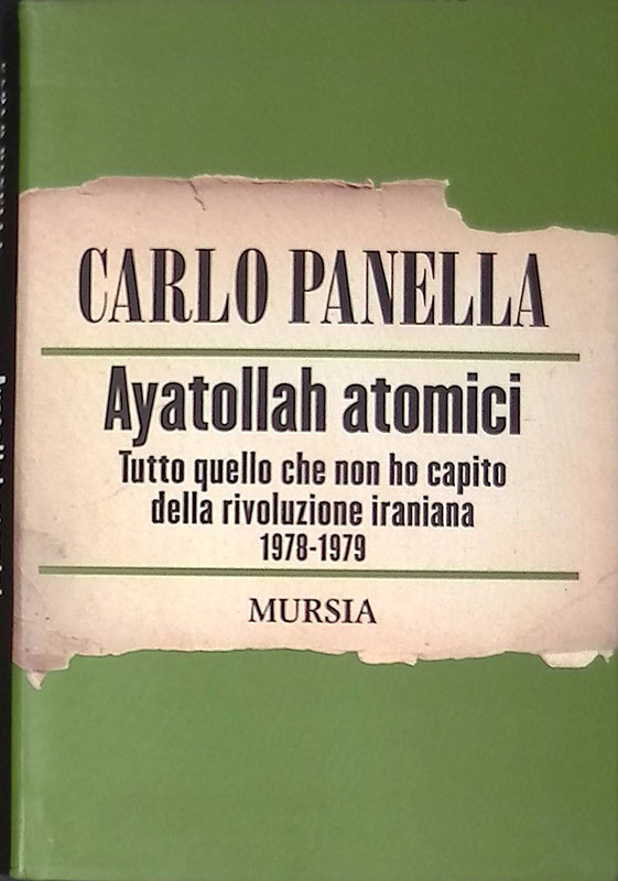 Ayatollah atomici. Tutto quello che non ho capito della rivoluzione …