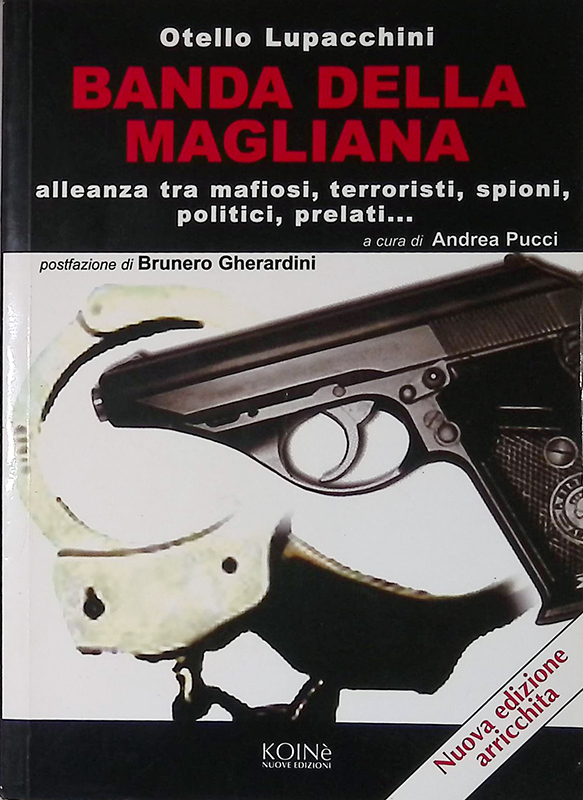 Banda della Magliana. Alleanza tra mafiosi, terroristi, spioni, politici, prelati