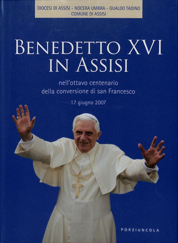 Benedetto XVI in Assisi nell'ottavo centenario della conversione di san …