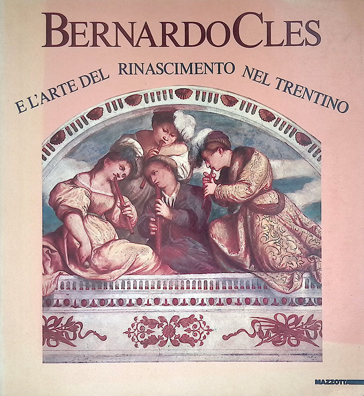 Bernardo Cles. L'arte del Rinascimento nel Trentino