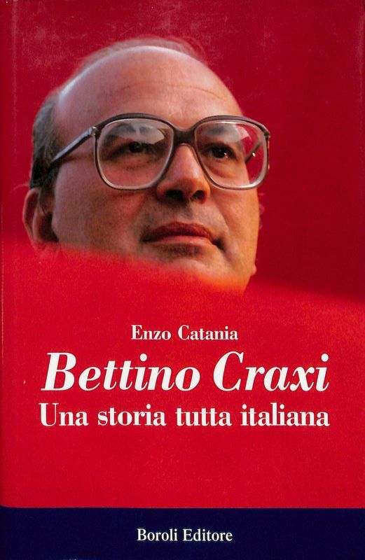 Bettino Craxi. Una storia tutta italiana