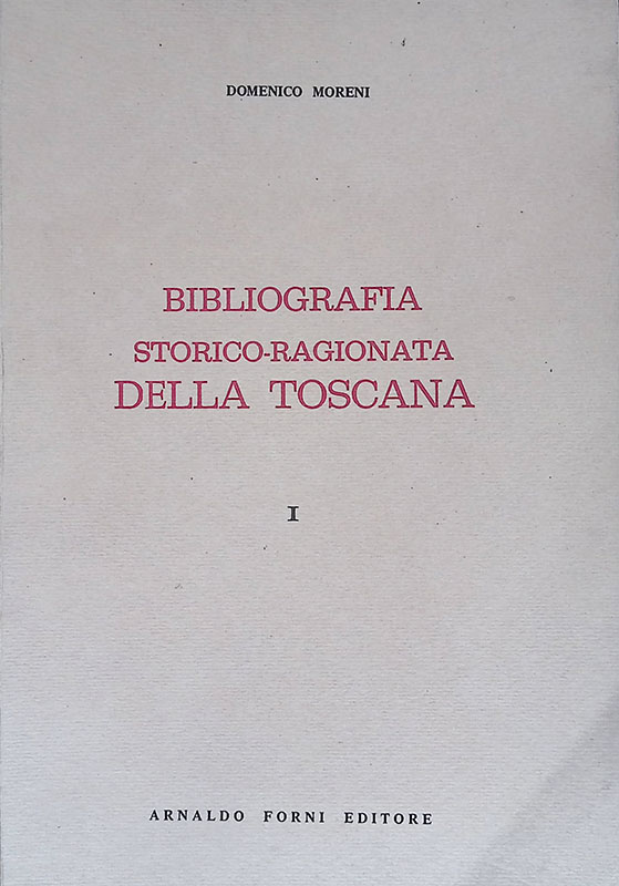 Bibliografia storico-ragionata della Toscana. Vol. I