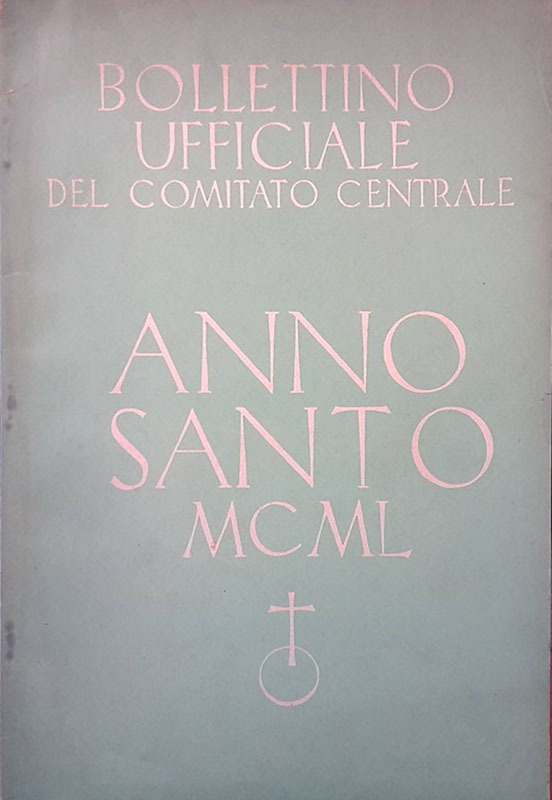 Bollettino ufficiale del Comitato Centrale. Anno Santo MCML. N. 1 …