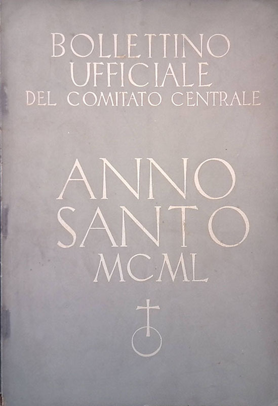 Bollettino ufficiale del Comitato Centrale. Anno Santo MCML. N. 2 …