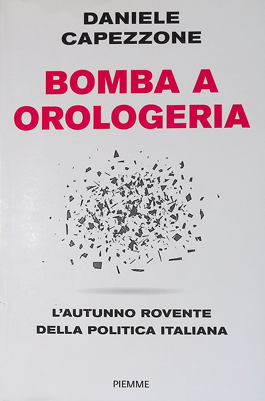Bomba a orologeria. L'autunno rovente della politica italiana