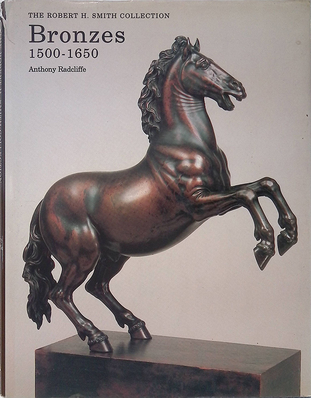 Bronzes 1500 - 1650. The Robert H. Smith Collection