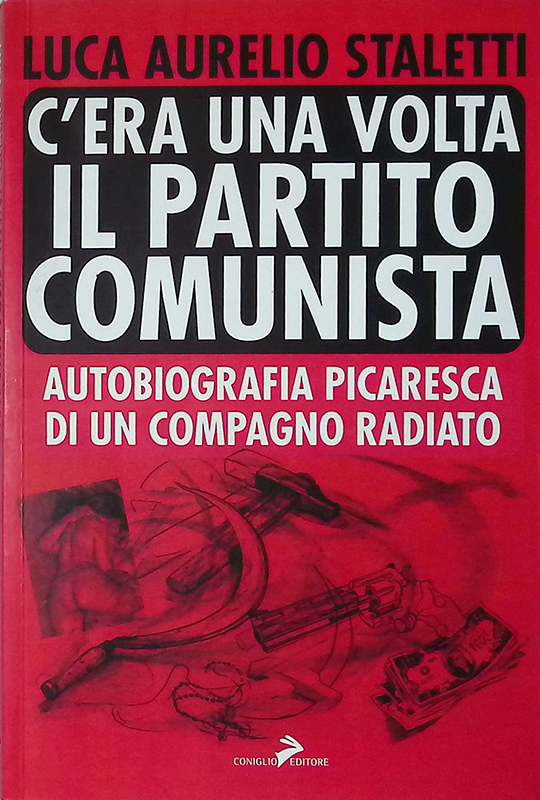 C'era una volta il partito comunista. Autobiografia picaresca di un …