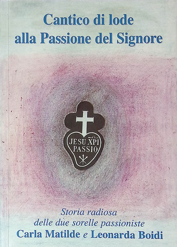 Cantico di lode alla Passione del Signore. Storia radiosa delle …