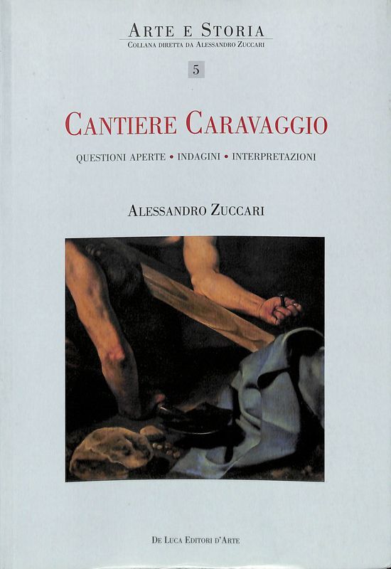 Cantiere Caravaggio. Questioni aperte, indagini, interpretazioni. Ediz. illustrata