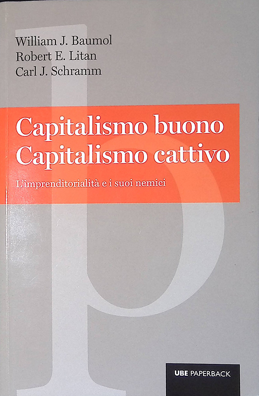 Capitalismo buono capitalismo cattivo. L'imprenditorialità e i suoi nemici