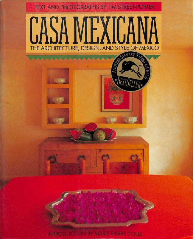 Casa mexicana the architecture, design, and style of Mexico