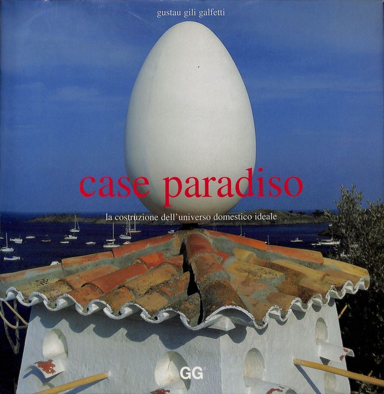Case paradiso. La costruzione dell'universo domestico ideale