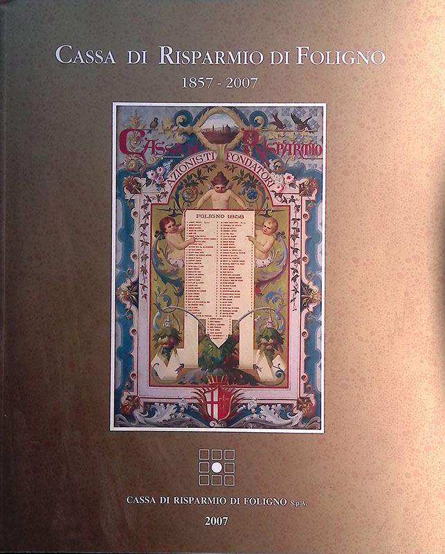 Cassa di Risparmio di Foligno 1857-2007. Nascita e sviluppo dell'Istituto …