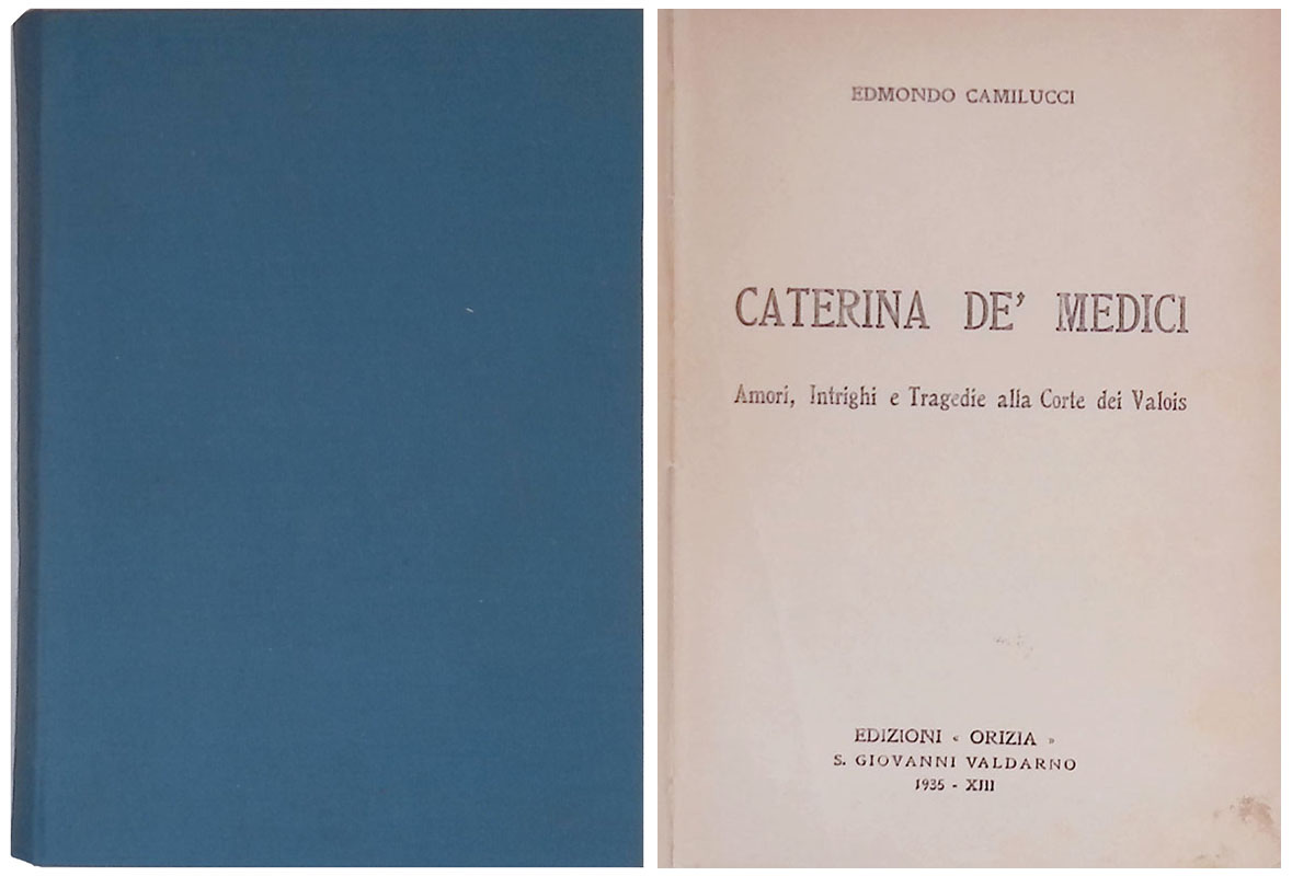 Caterina De' Medici. Amori, intrighi e tragedie alla corte dei …