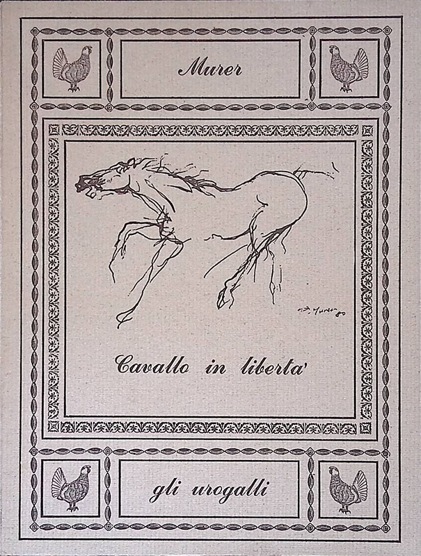 Cavallo in libertà. Scultura e disegni di Augusto Murer