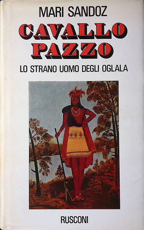 Cavallo Pazzo. Lo strano uomo degli Oglala