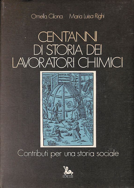 Cent'anni di storia dei lavoratori chimici. Contributi per una storia …
