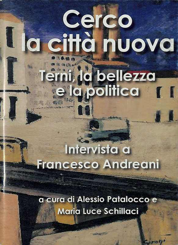 Cerco la città nuova. Terni, la bellezza e la politica. …