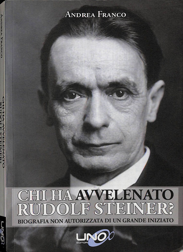 Chi ha avvelenato Rudolf Steiner? Biografia non autorizzata di un …