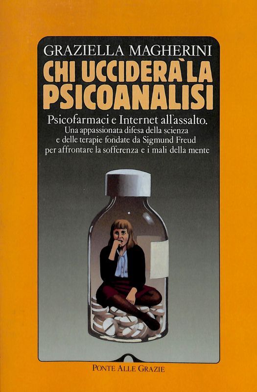 Chi ucciderà la psicoanalisi. Psicofarmaci e Internet all'assalto