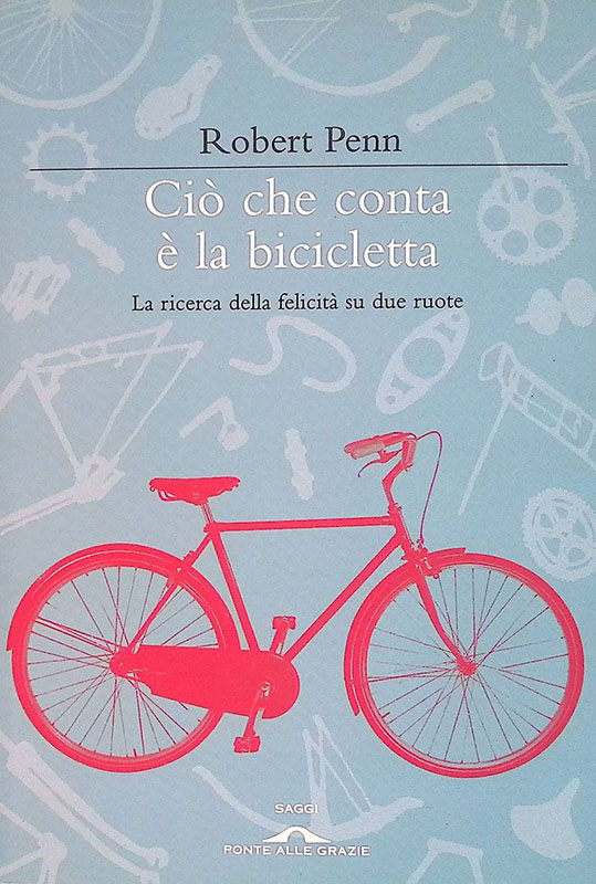 Ciò che conta è la bicicletta. La ricerca della felicità …