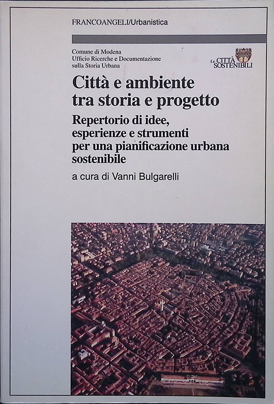 Città e ambiente tra storia e progetto. Repertorio di idee, …