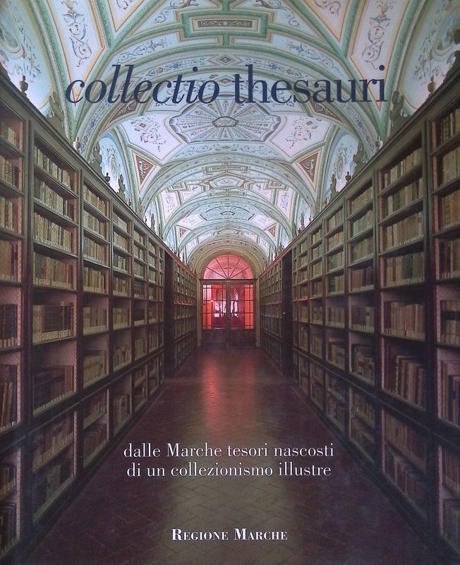 Collectio thesauri. Dalle Marche tesori nascosti di un collezionismo illustre