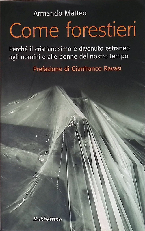 Come forestieri. Perché il cristianesimo è diventato estraneo agli uomini …