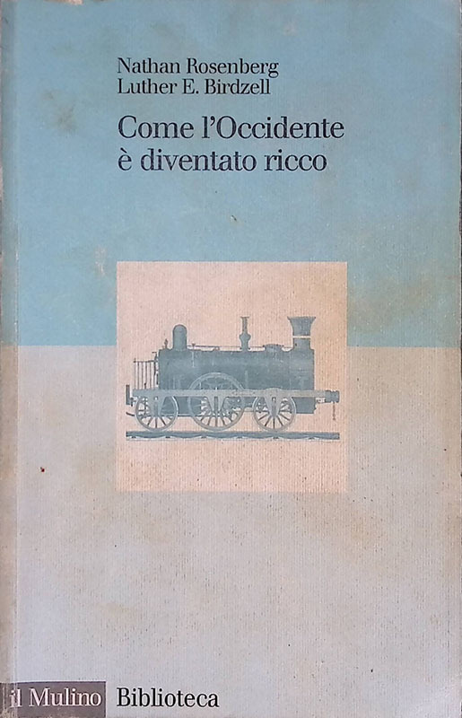 Come l'Occidente è diventato ricco. Le trasformazioni economiche del mondo …