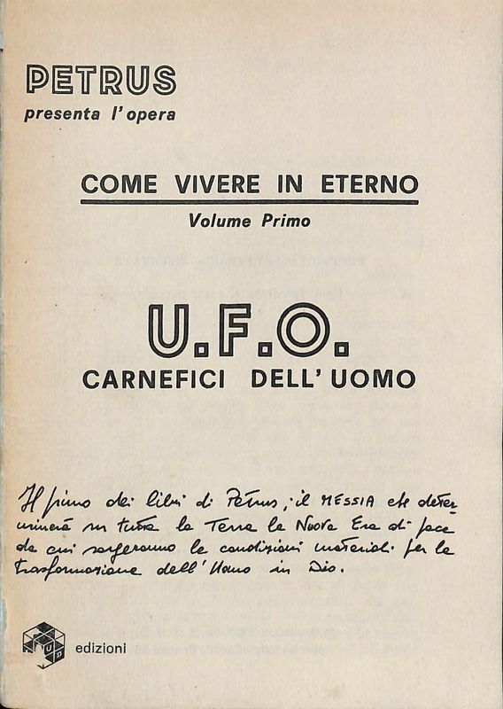 Come vivere in eterno. Volume I. U.F.O. carnefici dell'uomo