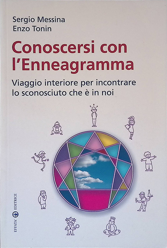 Conoscersi con l'enneagramma. Viaggio interiore per incontrare lo sconosciuto che …