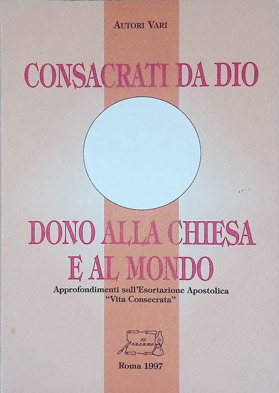 Consacrati da Dio, dono alla Chiesa e al mondo. Approfondimenti …
