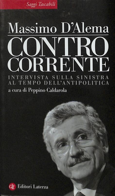 Contro corrente. Intervista sulla sinistra al tempo dell'antipolitica