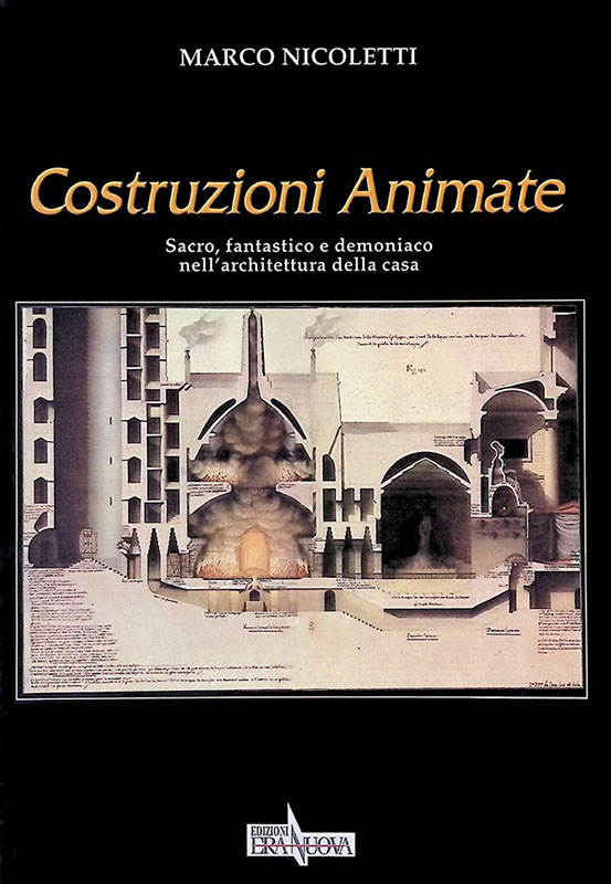 Costruzioni Animate. Sacro, fantastico e demoniaco nell'architettura della casa