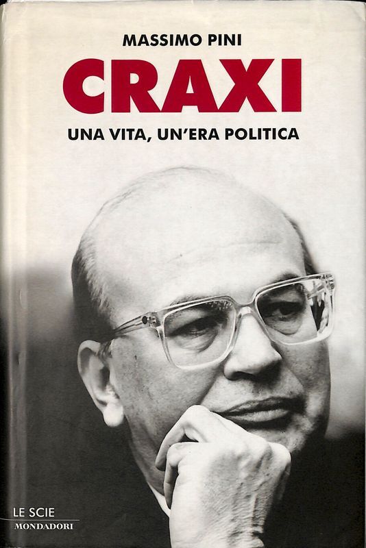 Craxi. Una vita, un'era politica
